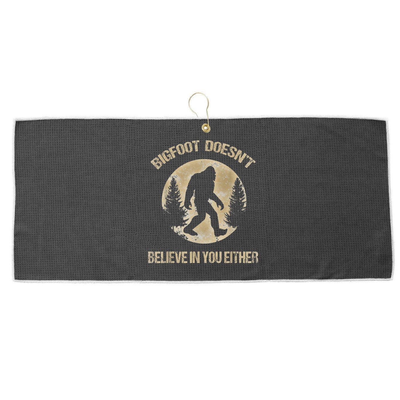 Bigfoot Doesnt Believe In You Either T Bigfoot Is Real Large Microfiber Waffle Golf Towel