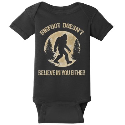 Bigfoot Doesnt Believe In You Either T Bigfoot Is Real Baby Bodysuit