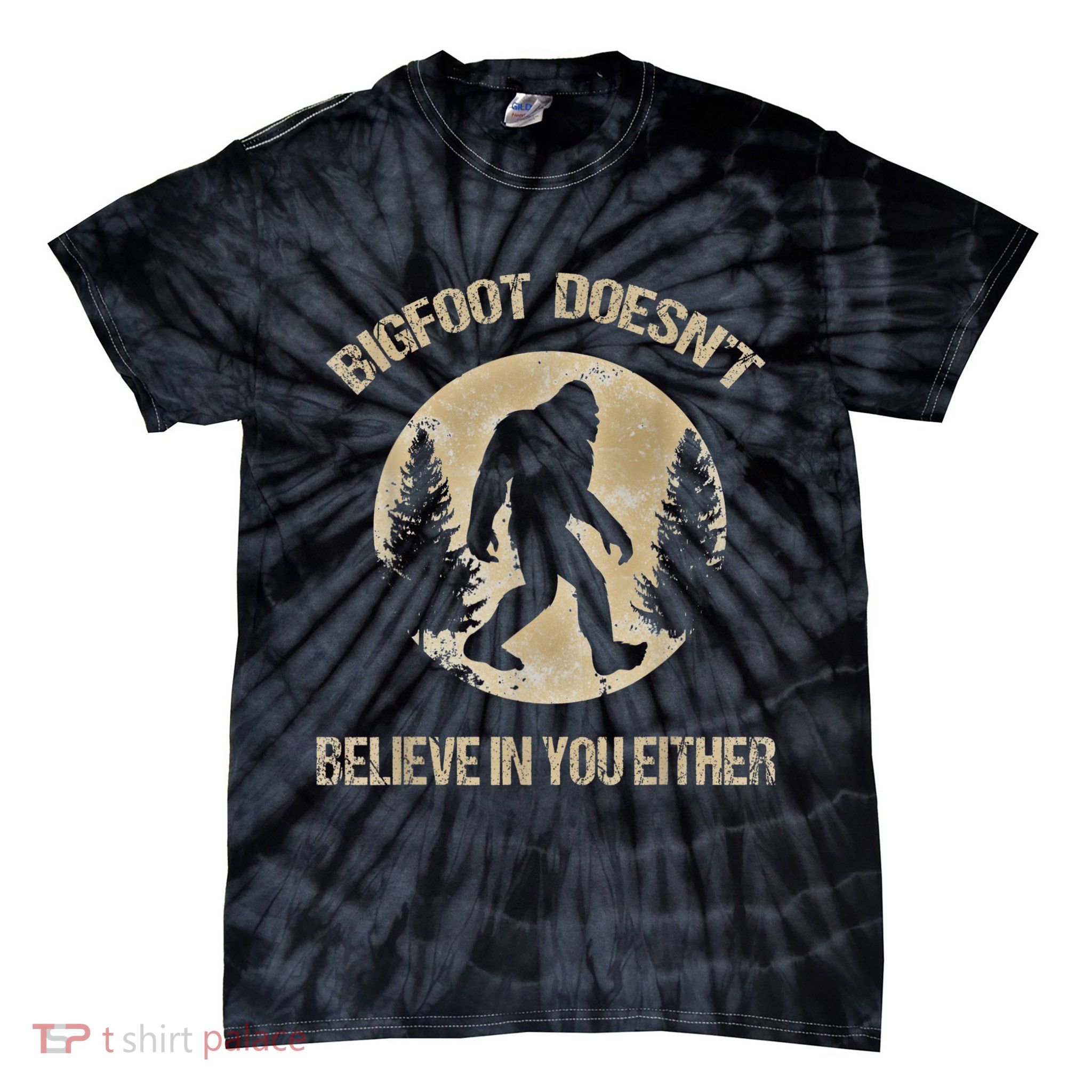 Bigfoot Doesnt Believe In You Either T Bigfoot Is Real Tie-Dye T-Shirt