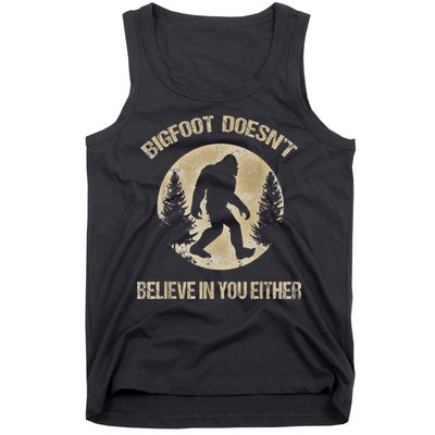 Bigfoot Doesnt Believe In You Either T Bigfoot Is Real Tank Top