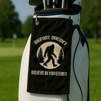 Bigfoot Doesnt Believe In You Either T Bigfoot Is Real Golf Towel