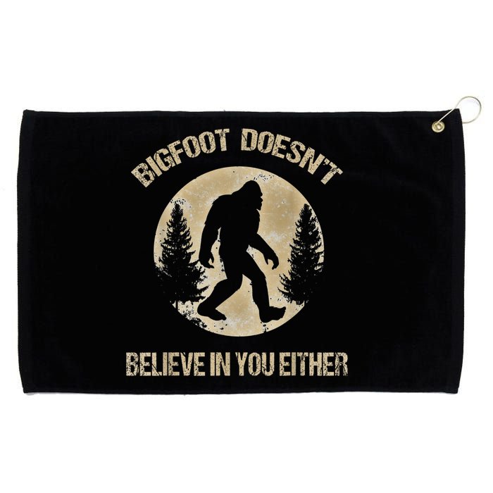 Bigfoot Doesnt Believe In You Either T Bigfoot Is Real Grommeted Golf Towel