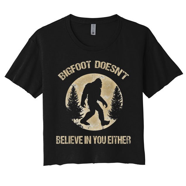 Bigfoot Doesnt Believe In You Either T Bigfoot Is Real Crop Top
