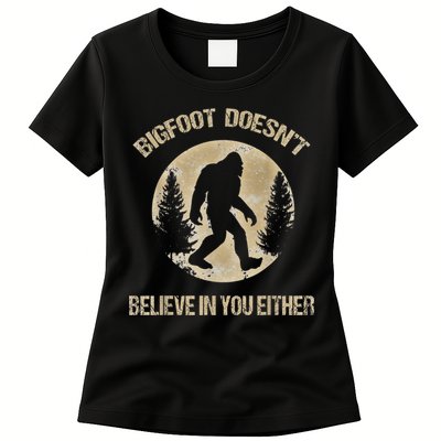 Bigfoot Doesnt Believe In You Either T Bigfoot Is Real Womens T-Shirt
