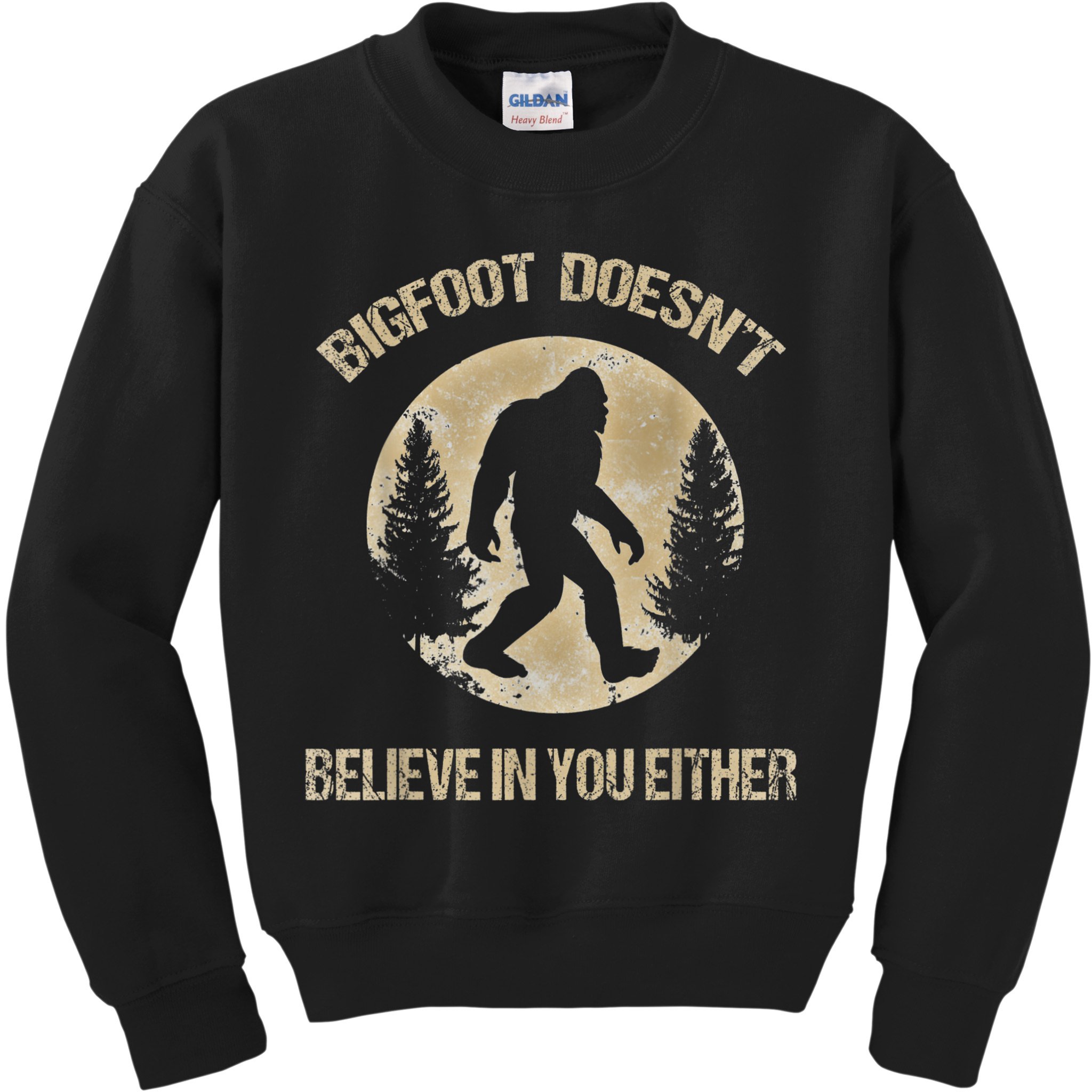 Bigfoot Doesnt Believe In You Either T Bigfoot Is Real Kids Sweatshirt
