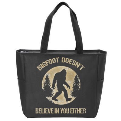 Bigfoot Doesnt Believe In You Either T Bigfoot Is Real Zip Tote Bag