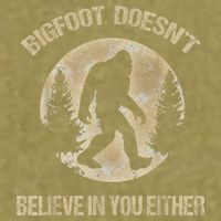 Bigfoot Doesnt Believe In You Either T Bigfoot Is Real Garment-Dyed Women's Muscle Tee