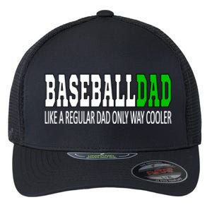 Baseball Dad Baseballdad Like A Regular Dad But Cooler Gift Flexfit Unipanel Trucker Cap