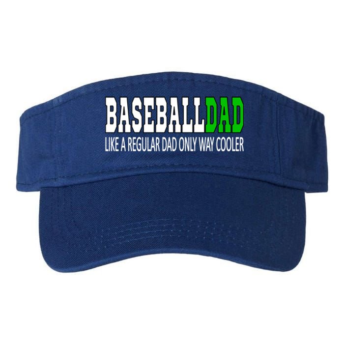 Baseball Dad Baseballdad Like A Regular Dad But Cooler Gift Valucap Bio-Washed Visor