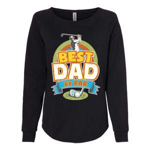 Best Dad By Par FatherS Day Golf Lover Gift Womens California Wash Sweatshirt