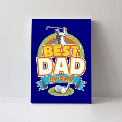 Best Dad By Par FatherS Day Golf Lover Gift Canvas