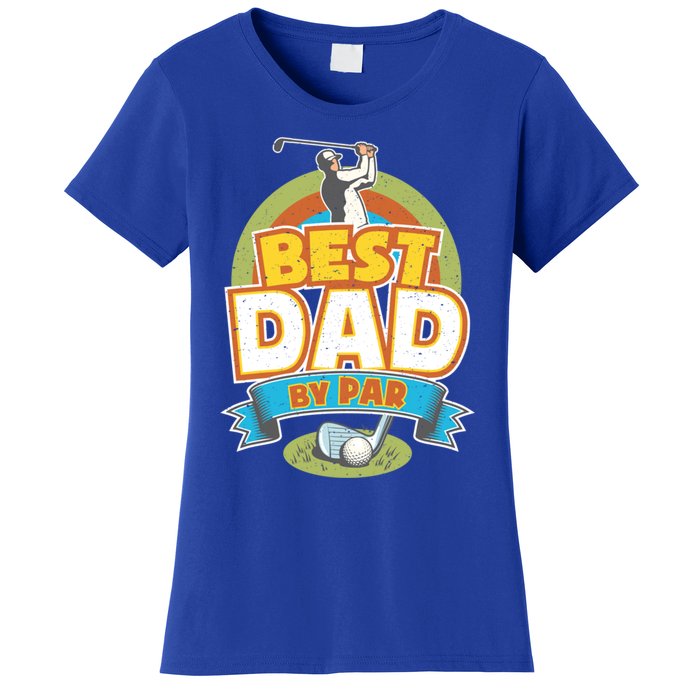 Best Dad By Par FatherS Day Golf Lover Gift Women's T-Shirt