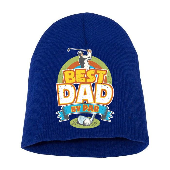 Best Dad By Par FatherS Day Golf Lover Gift Short Acrylic Beanie