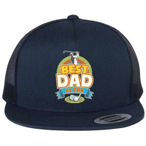 Best Dad By Par FatherS Day Golf Lover Gift Flat Bill Trucker Hat