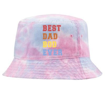 Best Dad Bod Ever Funny FatherS Day Message Sarcastic Body Gift Tie-Dyed Bucket Hat