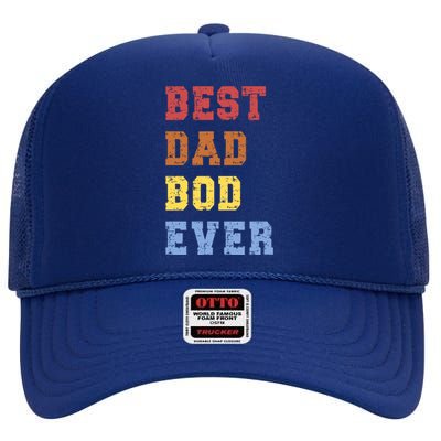 Best Dad Bod Ever Funny FatherS Day Message Sarcastic Body Gift High Crown Mesh Back Trucker Hat