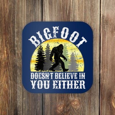 Bigfoot DoesnT Believe In You Either T Distressed Coaster