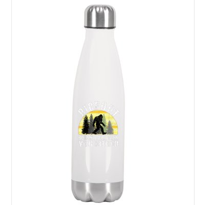 Bigfoot DoesnT Believe In You Either T Distressed Stainless Steel Insulated Water Bottle