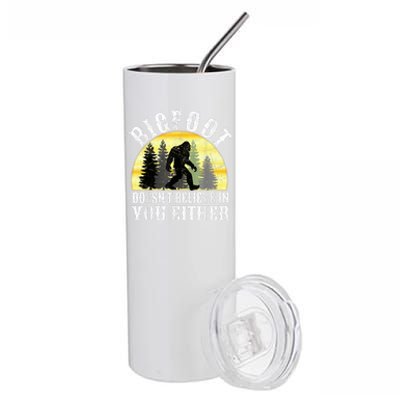 Bigfoot DoesnT Believe In You Either T Distressed Stainless Steel Tumbler