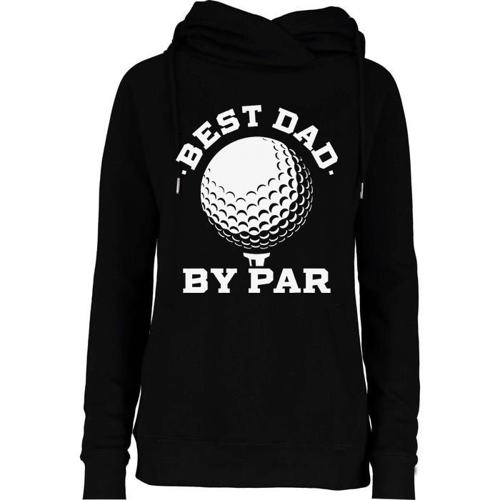 Best Dad by Par Funny Golf Player Father's Day Womens Funnel Neck Pullover Hood