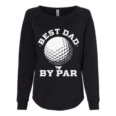 Best Dad by Par Funny Golf Player Father's Day Womens California Wash Sweatshirt