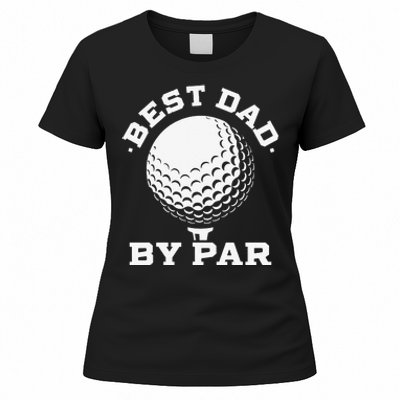 Best Dad by Par Funny Golf Player Father's Day Women's T-Shirt