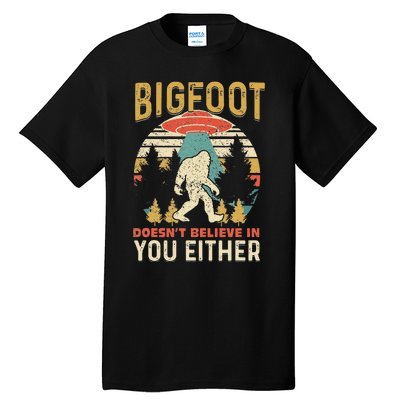 Bigfoot Doesnt Believe In You Either Funny Sasquatch Vintage Tall T-Shirt