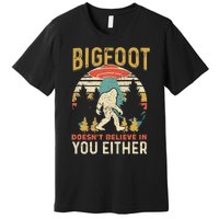 Bigfoot Doesnt Believe In You Either Funny Sasquatch Vintage Premium T-Shirt