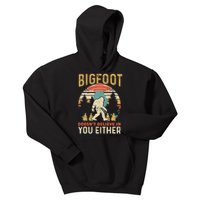 Bigfoot Doesnt Believe In You Either Funny Sasquatch Vintage Kids Hoodie