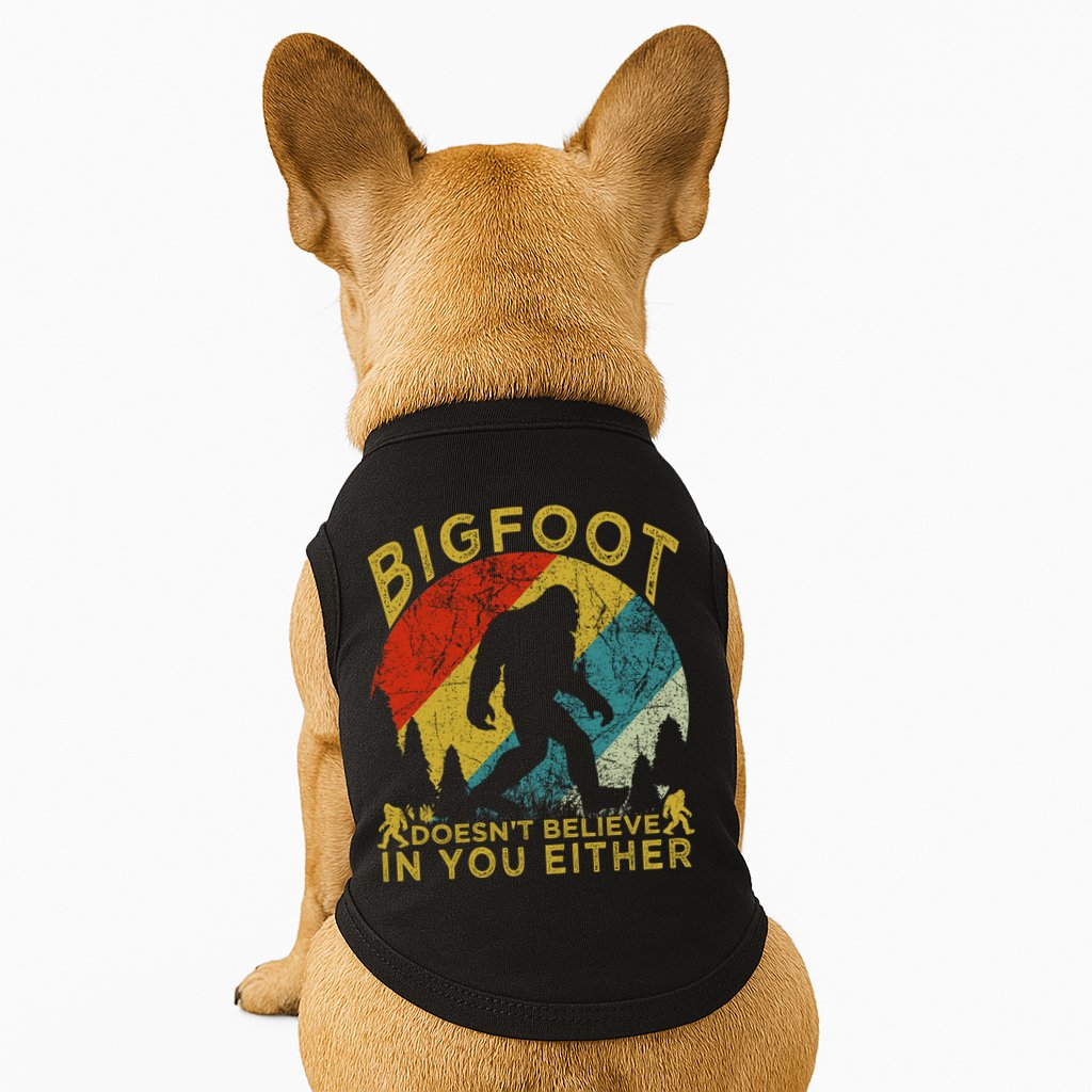 Bigfoot Doesn't Believe In You Either Doggie Tank