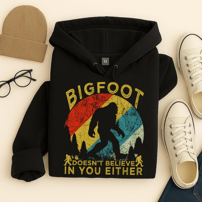 Bigfoot Doesn't Believe In You Either Hoodie