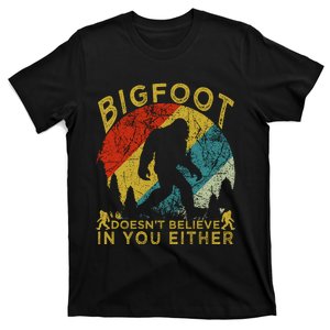 Bigfoot Doesn't Believe In You Either T-Shirt