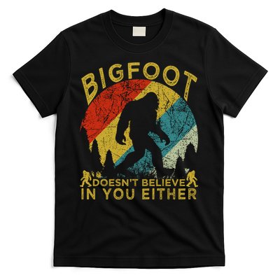 Bigfoot Doesn't Believe In You Either T-Shirt