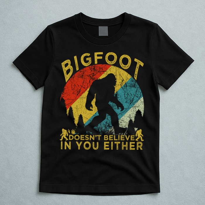 Bigfoot Doesn't Believe In You Either T-Shirt
