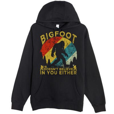 Bigfoot Doesn't Believe In You Either Premium Pullover Hoodie