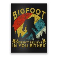 Bigfoot Doesn't Believe In You Either Poster