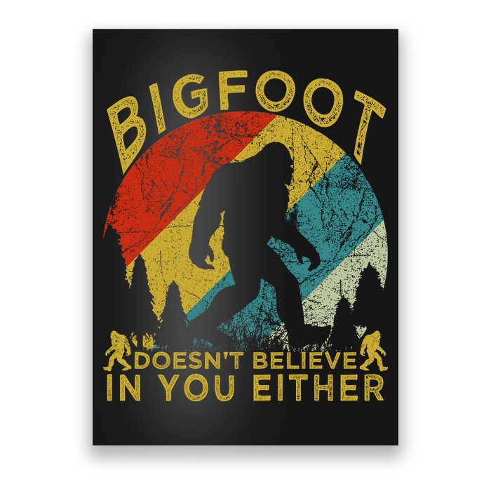 Bigfoot Doesn't Believe In You Either Poster