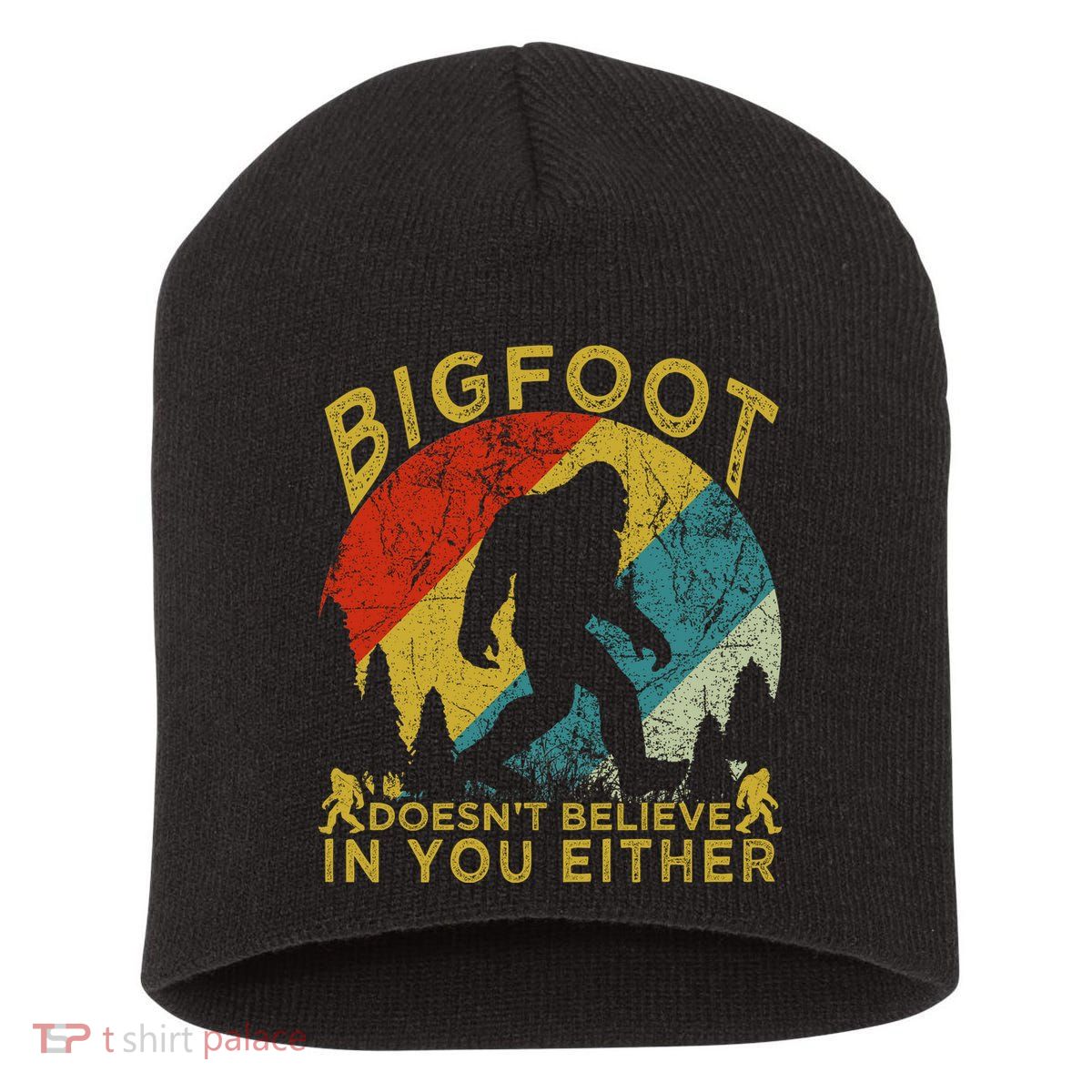 Bigfoot Doesn't Believe In You Either Short Acrylic Beanie
