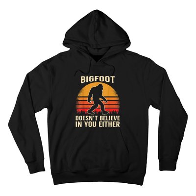 Bigfoot Doesnt Believe In You Either Bigfoot Sasquatch Retro Hoodie