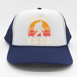 Bigfoot Doesnt Believe In You Either Bigfoot Sasquatch Retro Trucker Hat