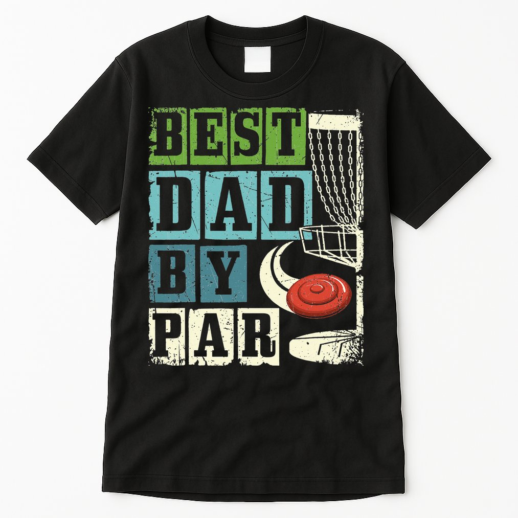 Best Dad By Par Funny Disc Golf Player Flying Disc Golfer Tall T-Shirt