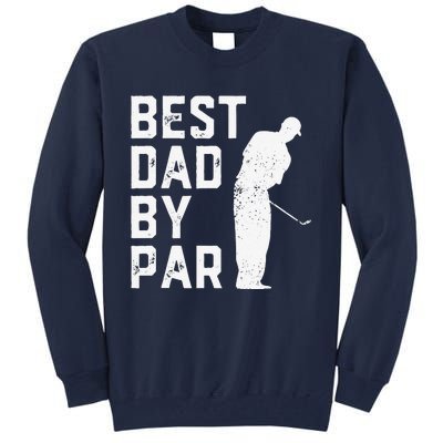 Best Dad By Par Golf Lover Gift For Funny Fathers Day Tall Sweatshirt