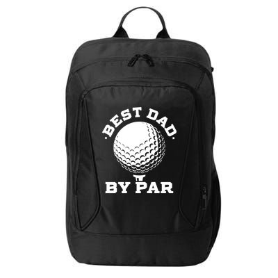 Best Dad By Par Gift Funny Golf Player Father's Day Gift City Backpack