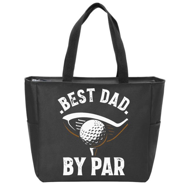Best Dad by Par Funny Golf Player Father's Day Zip Tote Bag