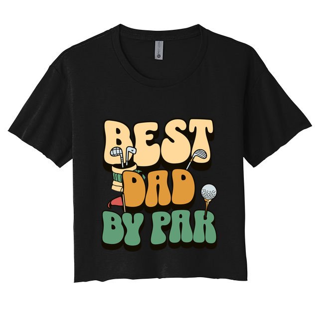 Best Dad By Par Golf FatherS Day Birthday Gift Crop Top