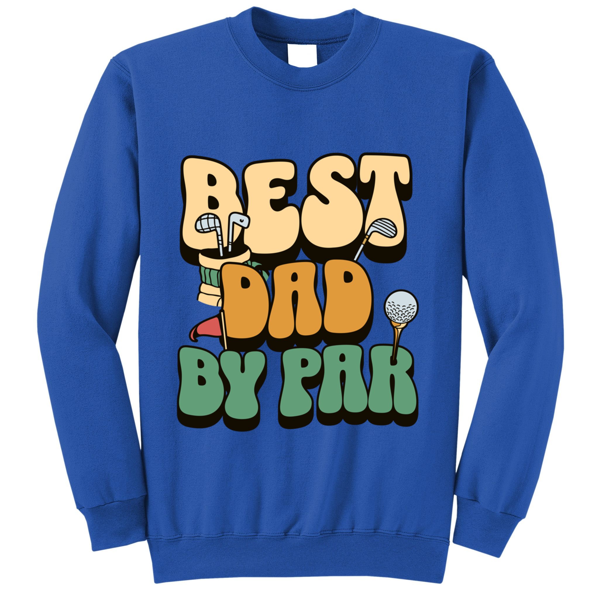 Best Dad By Par Golf FatherS Day Birthday Gift Sweatshirt