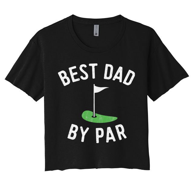Best Dad By Par Funny Golf Father's Day Gift Daddy Crop Top