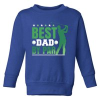 Best Dad By Par Gift Toddler Sweatshirt