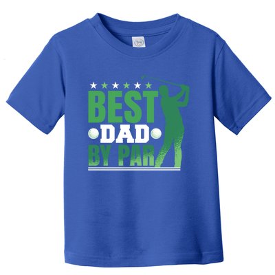 Best Dad By Par Gift Toddler T-Shirt