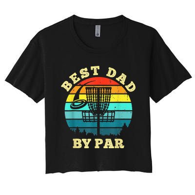 Best Dad By Par Disc Golf Funny Frisbee Golfer Father's Women's Crop Top Tee